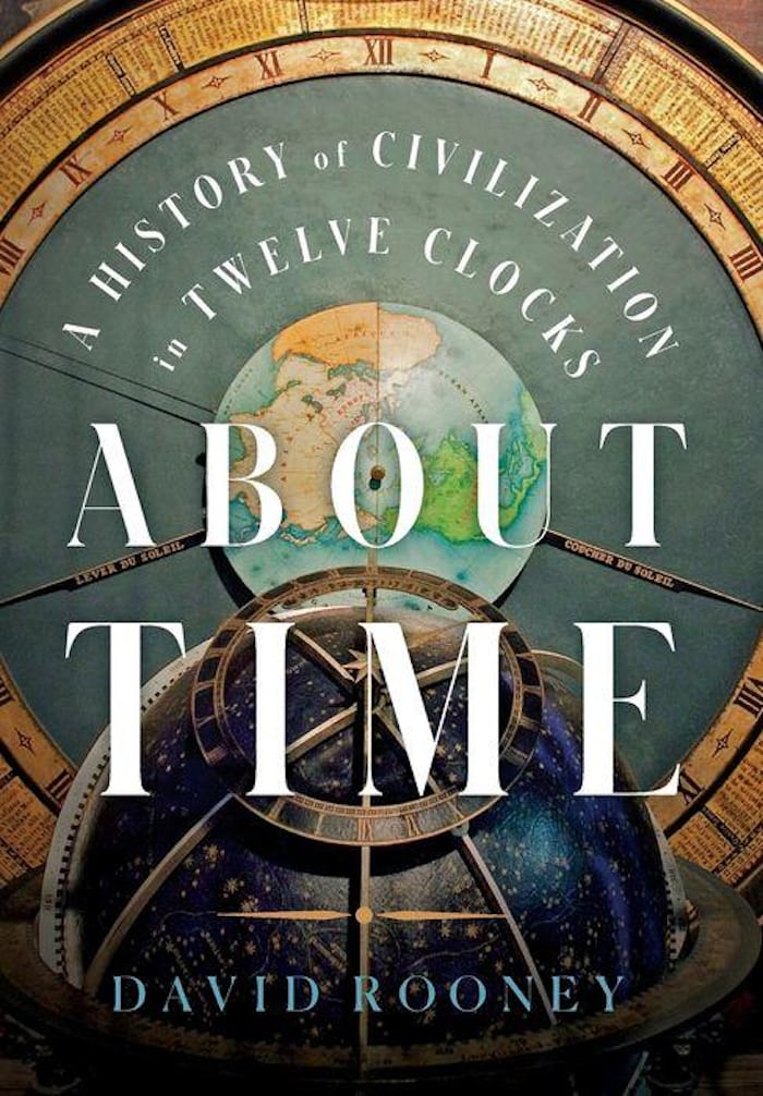 The cover of David Rooney's 'About Time: A History Of Civilization In 12 Clocks'.